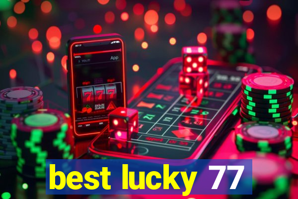 best lucky 77